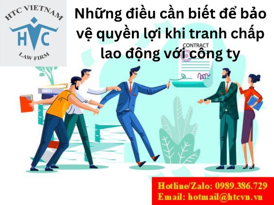 NHỮNG ĐIỀU CẦN BIẾT ĐỂ BẢO VỆ QUYỀN LỢI KHI TRANH CHẤP LAO ĐỘNG VỚI CÔNG TY